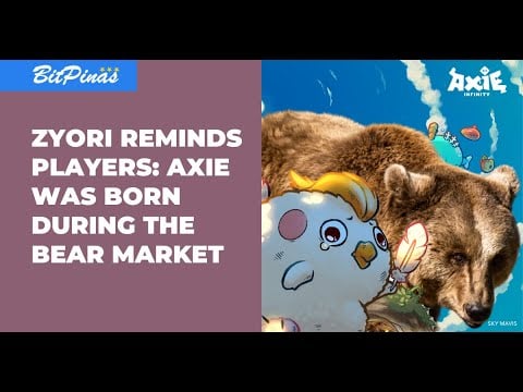 Axie Infinity Bear Market - Zyori: Axie was Born During the Bear Market