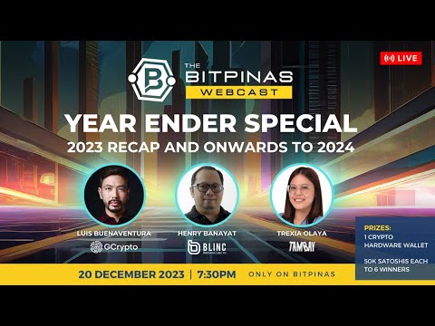Year Ender Special - 2023 Recap and Onwards to 2024 - BitPinas Webcast 34