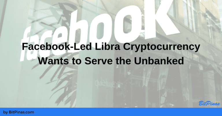 Facebook-Led Libra Cryptocurrency and Consortium Want to Serve the Unbanked