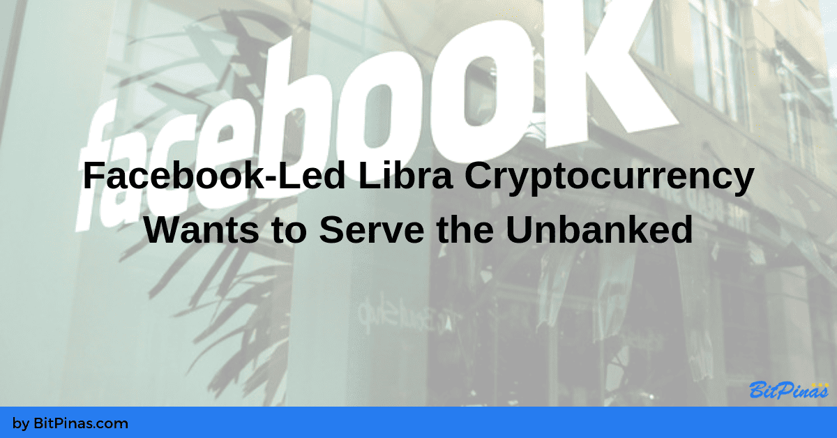 Photo for the Article - Facebook-Led Libra Cryptocurrency and Consortium Want to Serve the Unbanked