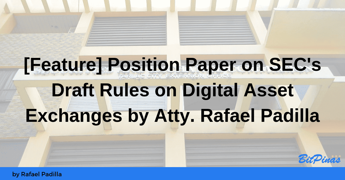 Photo for the Article - Position Paper on SEC’s Draft Rules on Digital Asset Exchanges by Atty. Rafael Padilla