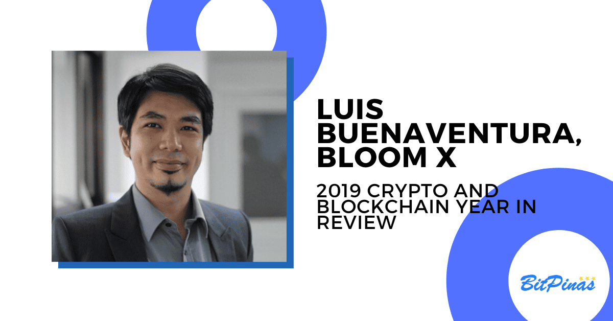 Photo for the Article - Luis Buenaventura, BloomX [PH 2019 Crypto & Blockchain Year in Review]