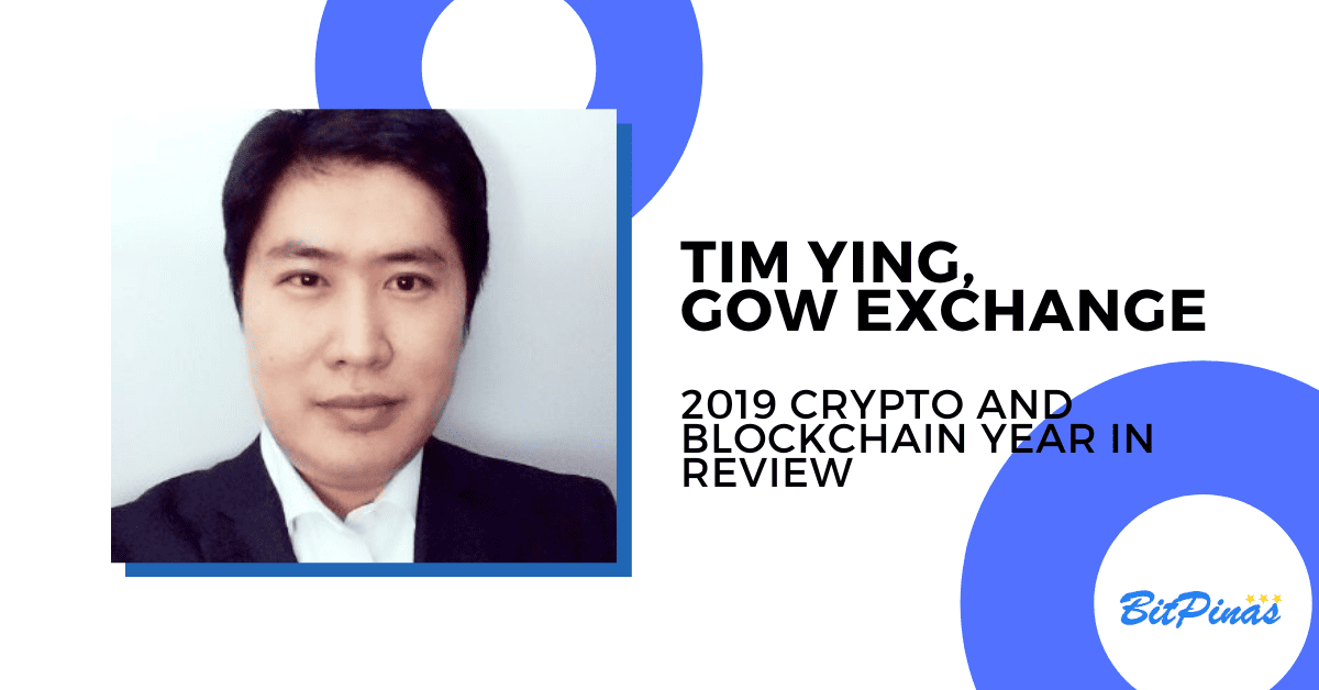 Photo for the Article - Tim Ying, GOW Exchange, [PH 2019 Crypto & Blockchain Year in Review]