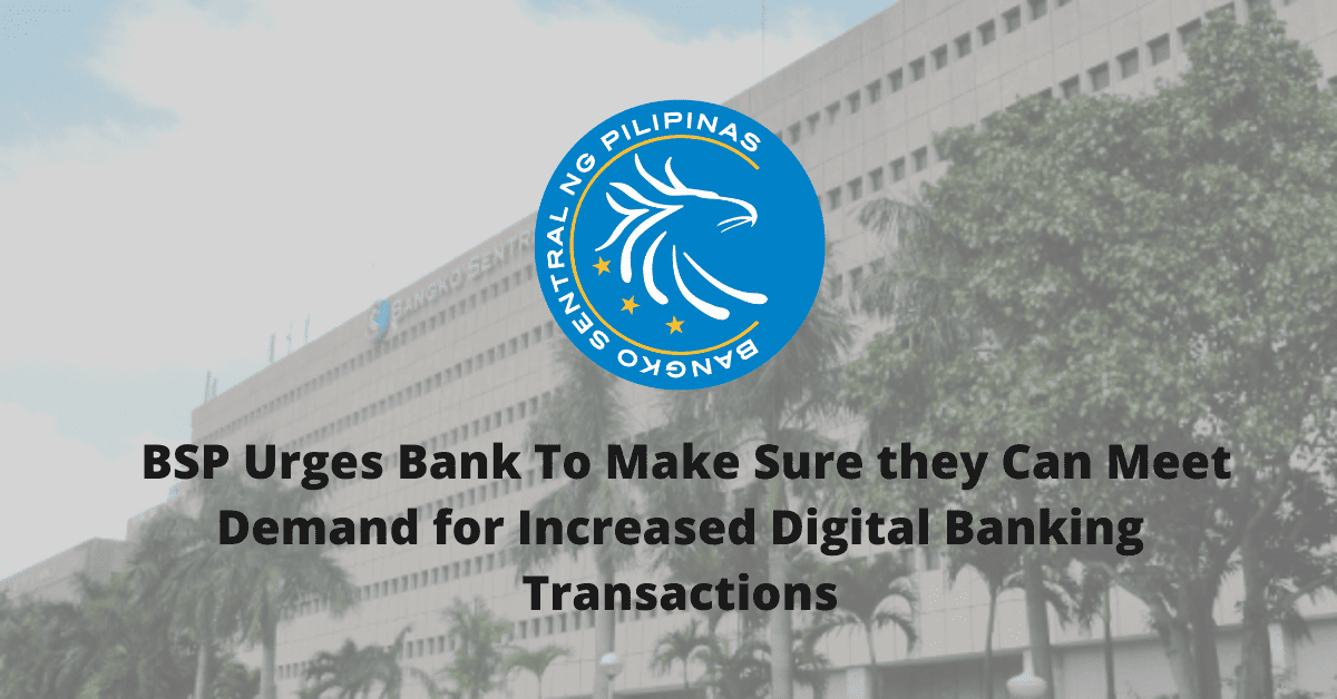 Photo for the Article - BSP Urges Bank To Make Sure they Can Meet Demand for Increased Digital Banking Transactions