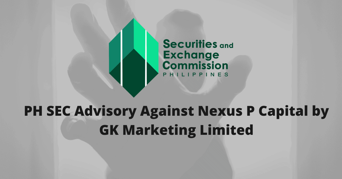 Photo for the Article - PH SEC Advisory Against Nexus P Capital by GK Marketing Limited