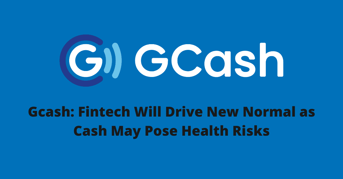 Photo for the Article - Gcash: Fintech Will Drive New Normal as Cash May Pose Health Risks