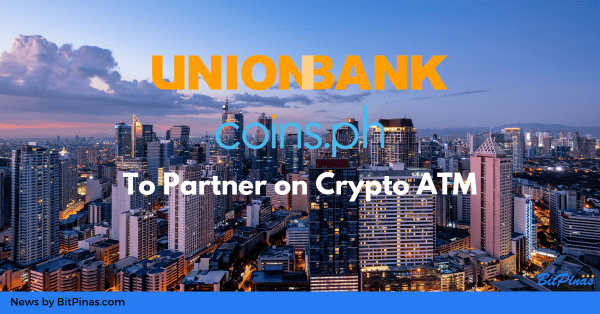 Philippines Coins.ph to Integrate with UnionBank’s Crypto ATM