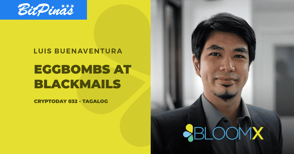 Photo for the Article - Cryptoday 032: Eggbombs at Blackmails (Tagalog)