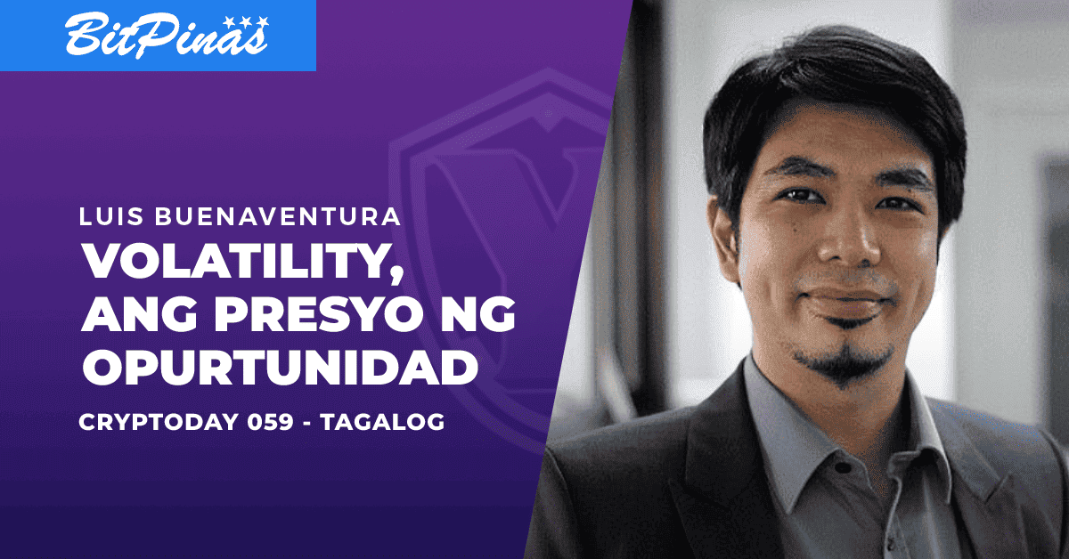 Photo for the Article - Cryptoday 059 - Volatility - Ang Presyo Ng Oportunidad (Tagalog)