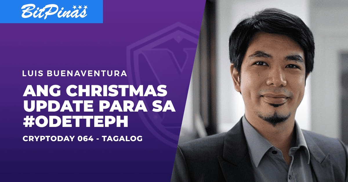 Photo for the Article - Cryptoday 064 - Ang Christmas Update Para sa #OdettePh