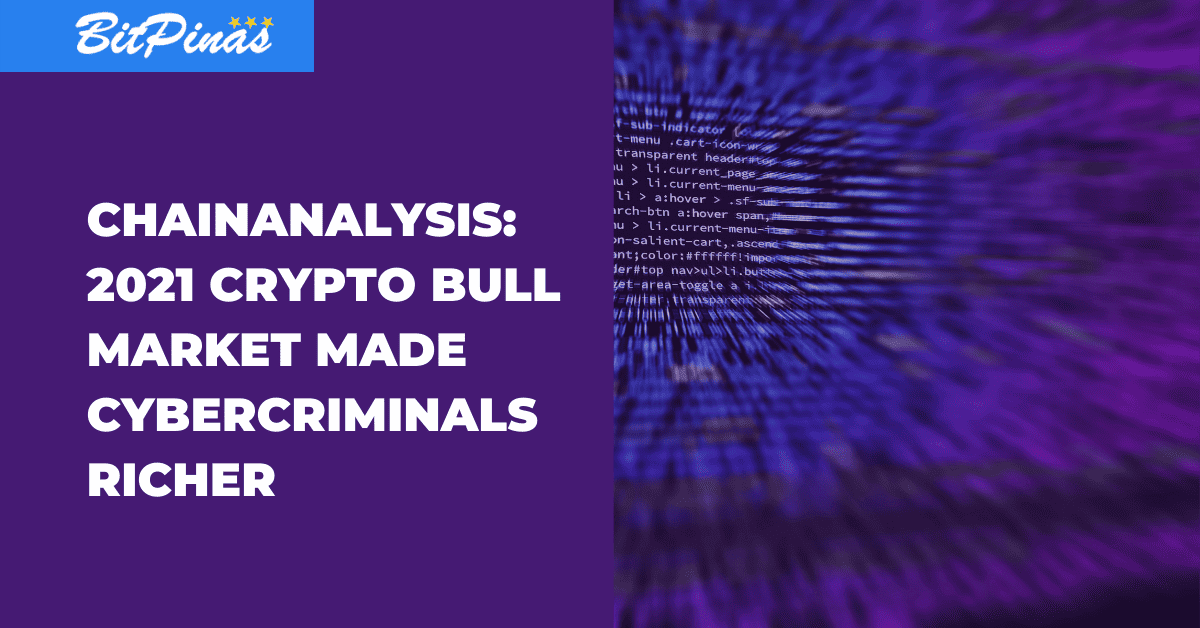 Photo for the Article - Chainanalysis: 2021 Crypto Bull Market made Cyber Criminals Richer
