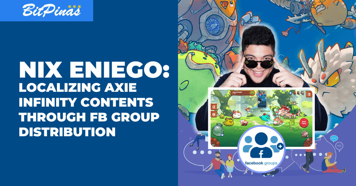 Photo for the Article - Nix Eniego Plans to Localize Axie Infinity Contents, Distribute it to FB Groups