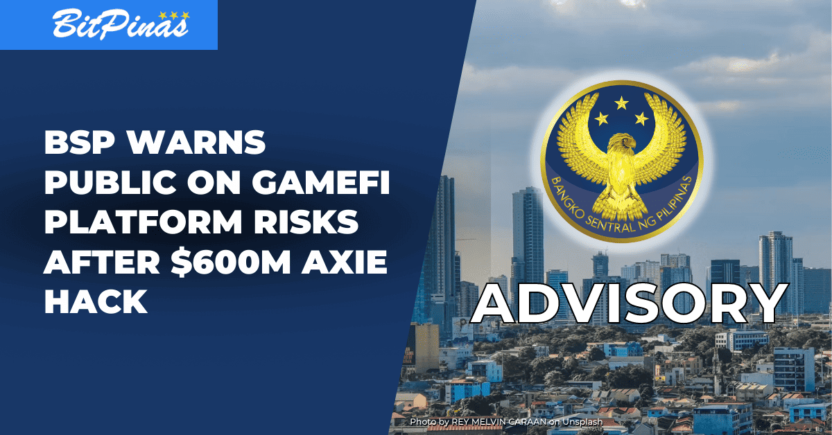 Photo for the Article - BSP Warns Public on GameFi Platform Risks After $600M Axie Ronin Hack