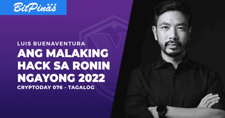 Ang Malaking Hack sa Ronin Ngayong 2022 – Cryptoday 076 (Tagalog)