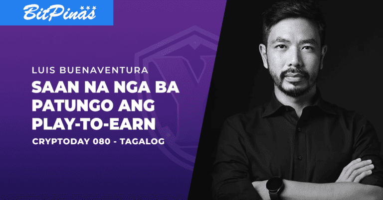 Saan Na Nga Ba Patungo Ang Play-to-Earn? – Cryptoday 080 – Tagalog