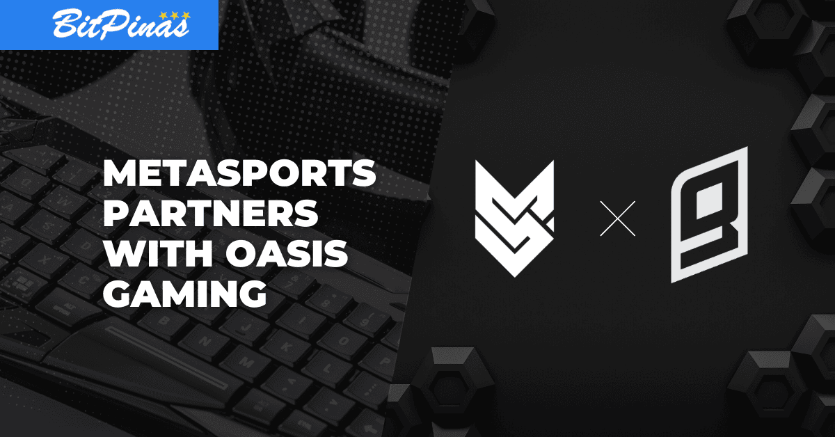 Metasports Partners with Oasis Gaming to Strengthen Philippine Esports Communities