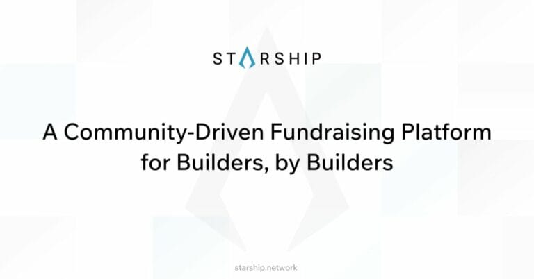 Starship Launched, A Builder-Centric Fundraising Platform